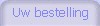 Uw bestelling